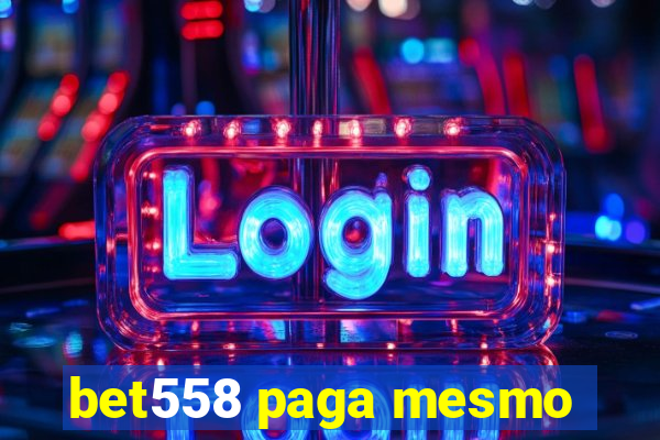 bet558 paga mesmo